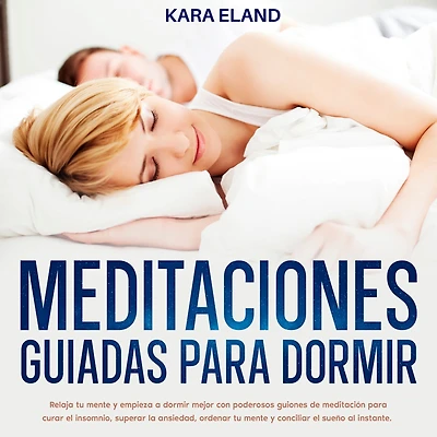 Meditaciones Guiadas para Dormir: Relaja tu mente y empieza a dormir mejor con poderosos guiones de meditación curar el insomnio, superar la ansiedad, ordenar conciliar sueño al instante.