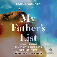 My Father's List: How Living Dad's Dreams Set Me Free