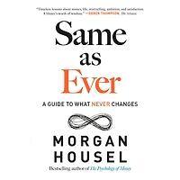 Same as Ever: A Guide to What Never Changes