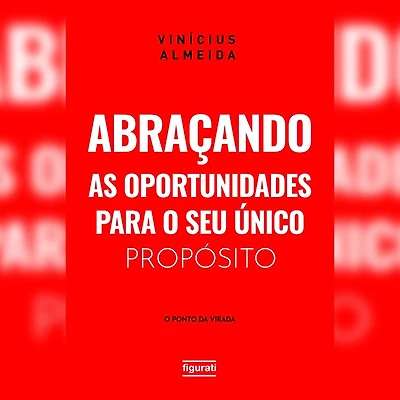 Abraçando as oportunidades para o seu único propósito: o "ponto da virada" (Abridged)