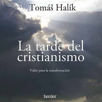 La tarde del cristianismo: Valor para la transformación