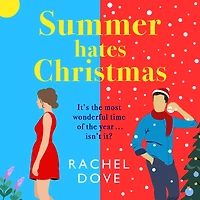 Summer Hates Christmas: A feel-good enemies-to-lovers romantic comedy from Rachel Dove