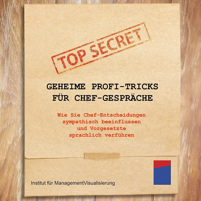 Geheime Profi-Tricks für Chef-Gespräche: Wie Sie Chef-Entscheidungen sympathisch beeinflussen und Vorgesetzte sprachlich verführen
