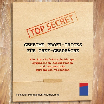 Geheime Profi-Tricks für Chef-Gespräche: Wie Sie Chef-Entscheidungen sympathisch beeinflussen und Vorgesetzte sprachlich verführen