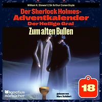 Zum alten Bullen (Der Sherlock Holmes-Adventkalender: Der Heilige Gral, Folge 18)