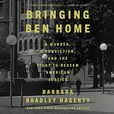 Bringing Ben Home: a Murder, Conviction, and the Fight to Redeem American Justice