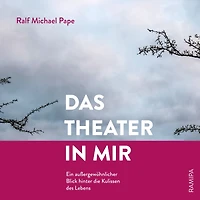 Das Theater mir: Ein außergewöhnlicher Blick hinter die Kulissen des Lebens