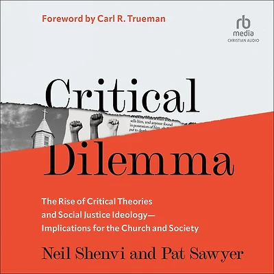 Critical Dilemma: The Rise of Critical Theories and Social Justice Ideology-Implications for the Church and Society