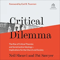 Critical Dilemma: The Rise of Critical Theories and Social Justice Ideology-Implications for the Church and Society