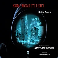 Kompromittiert: Späte Rache