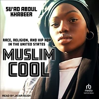 Muslim Cool: Race, Religion, and Hip Hop the United States