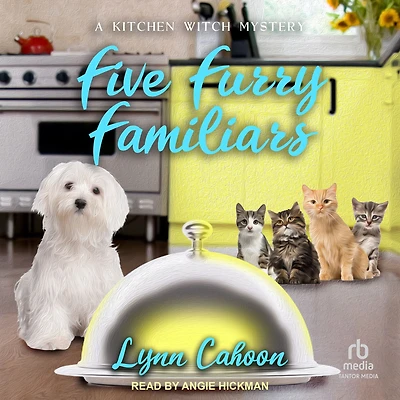 Five Furry Familiars (Kitchen Witch Mystery Series #5)