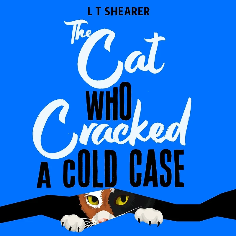 The Cat Who Cracked a Cold Case: A Cosy Crime Novel for Cat Lovers Everywhere