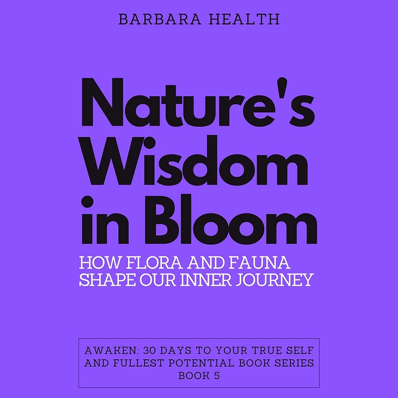 Nature's Wisdom in Bloom: How Flora and Fauna Shape Our Inner Journey