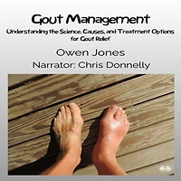 Gout Management: Understanding The Science, Causes, And Treatment Options For Relief