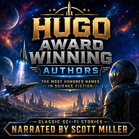 Hugo Award Winning Authors - 15 Short Stories By Some of the Greatest Writers in the History of Science Fiction