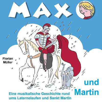 Max und Martin: Eine musikalische Geschichte rund ums Laternelaufen und Sankt Martin