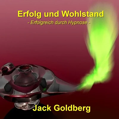 Erfolg und Wohlstand: Erfolgreich durch Hypnose