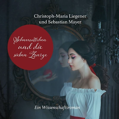 Schneewittchen und die sieben Zwerge: Ein Wissenschaftsroman