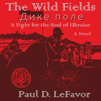 the Wild Fields: A Fight for Soul of Ukraine