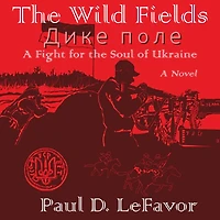 the Wild Fields: A Fight for Soul of Ukraine