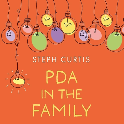 PDA the Family: Life After Lightbulb Moment