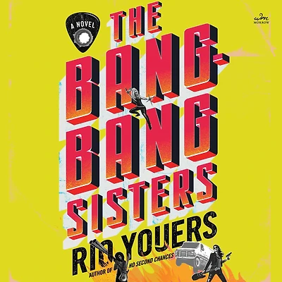 The Bang-Bang Sisters: A Novel