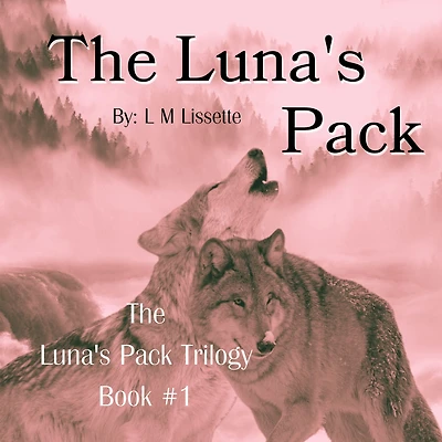 The Luna's Pack: Book #1 of Pack Trilogy
