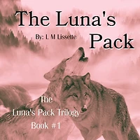 The Luna's Pack: Book #1 of Pack Trilogy