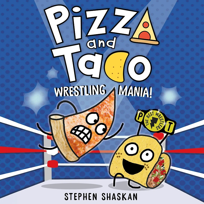 Pizza and Taco: Wrestling Mania!: (A Graphic Novel)