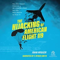the Hijacking of American Flight 119: How D.B. Cooper Inspired a Skyjacking Craze and FBI's Battle to Stop It