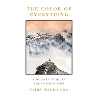 the Color of Everything: A Journey to Quiet Chaos Within