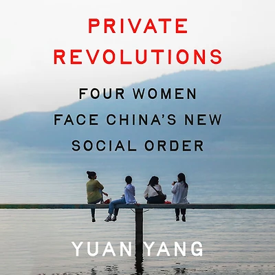Private Revolutions: Four Women Face China's New Social Order