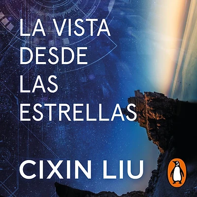 La vista desde las estrellas: Relatos y ensayos del autor de El problema de los tres cuerpos