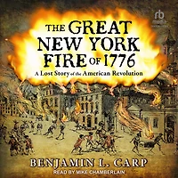 the Great New York Fire of 1776: A Lost Story American Revolution