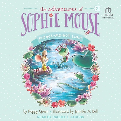 Forget-Me-Not Lake (Adventures of Sophie Mouse Series #3)
