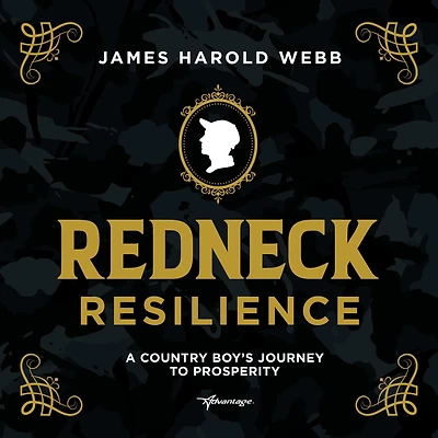 Redneck Resilience: A Country Boy's Journey To Prosperity