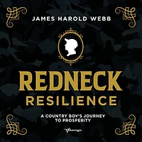 Redneck Resilience: A Country Boy's Journey To Prosperity