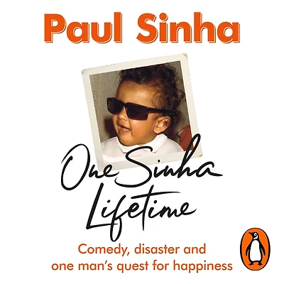 one Sinha Lifetime: Comedy, disaster and man's quest for happiness