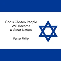 God's Chosen People Will Become a Great Nation