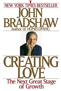 Creating Love: A New Way of Understanding Our Most Important Relationships (Abridged)