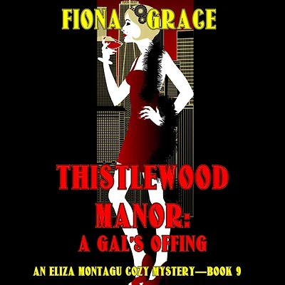 Thistlewood Manor: A Gal's Offing (An Eliza Montagu Cozy Mystery-Book 9): Digitally narrated using a synthesized voice