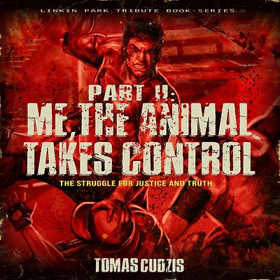 The Struggle for Justice and Truth: Part 2: Me, the Animal Takes Control