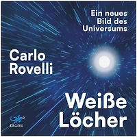 Weiße Löcher: Ein neues Bild des Universums