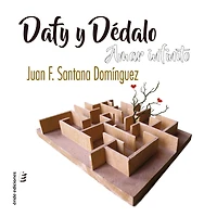Dafy y Dédalo. Amar infinito