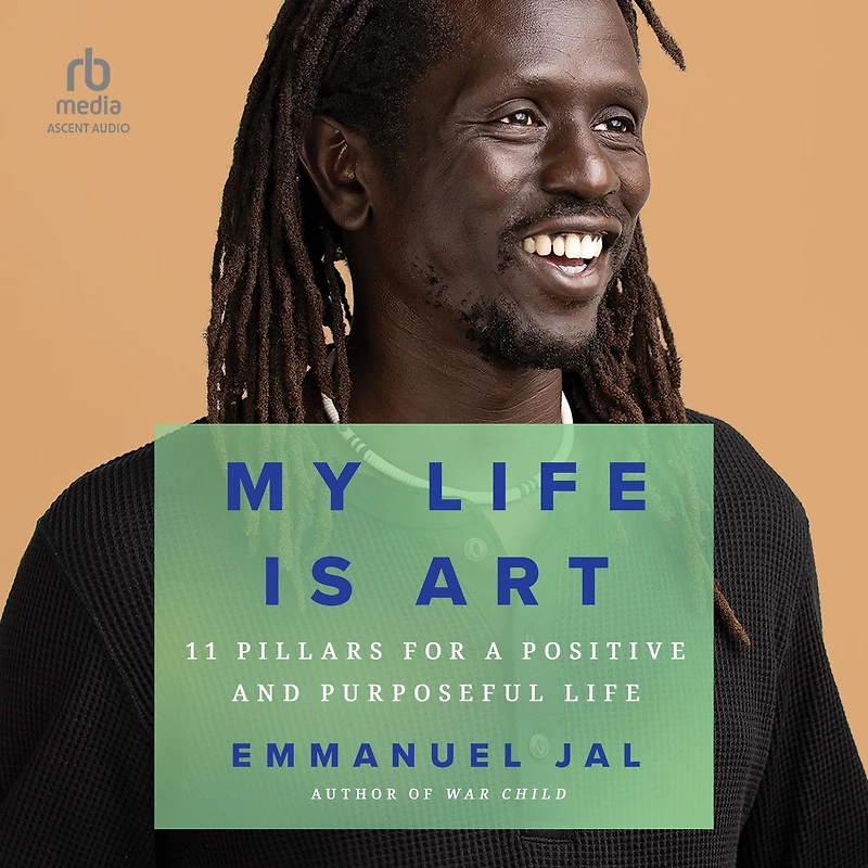 My Life Is Art: 11 Pillars for a Positive and Purposeful