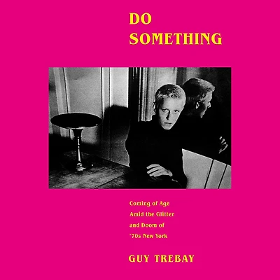 Do Something: Coming of Age Amid the Glitter and Doom '70s New York