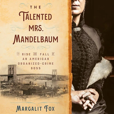 The Talented Mrs. Mandelbaum: Rise and Fall of an American Organized-Crime Boss