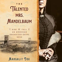 The Talented Mrs. Mandelbaum: Rise and Fall of an American Organized-Crime Boss