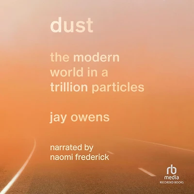 Dust: The Modern World a Trillion Particles